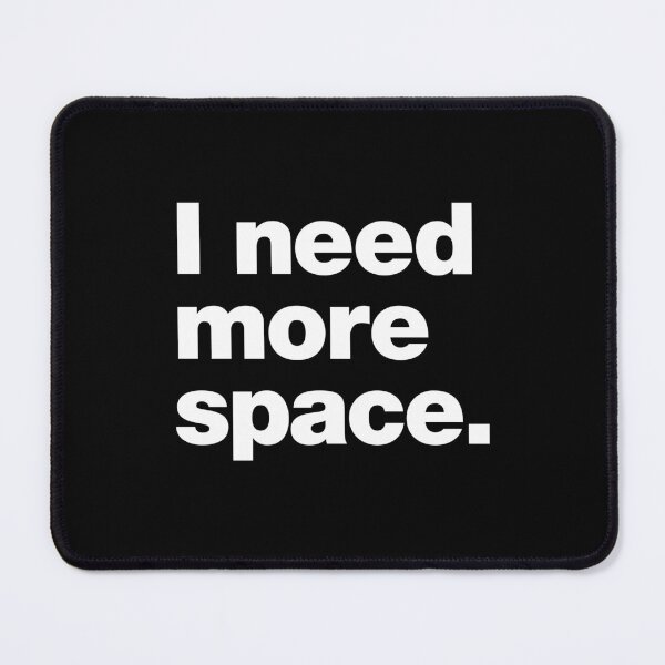 Item preview, I need more space. designed and sold by chestify.