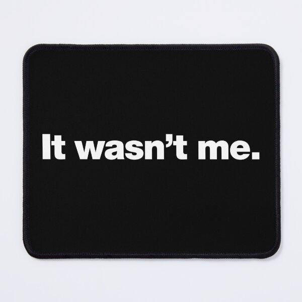 Item preview, It wasn't me. designed and sold by chestify.
