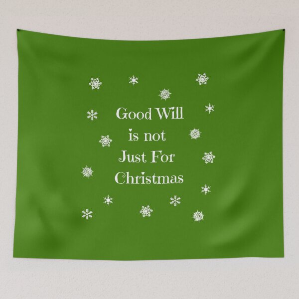 Item preview, Funny Christmas Quote Good Will Is Not Just For Christmas White On Green designed and sold by TheLomiLoveBus.