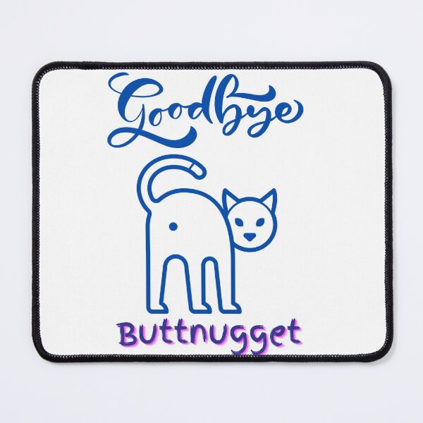 Item preview, Goodbye, Buttnugget designed and sold by speakupandshine.