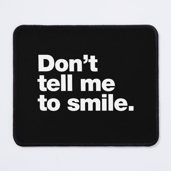 Item preview, Don't tell me to smile designed and sold by chestify.