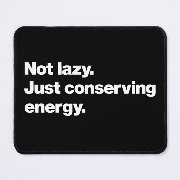 Item preview, Not lazy. Just conserving energy. designed and sold by chestify.