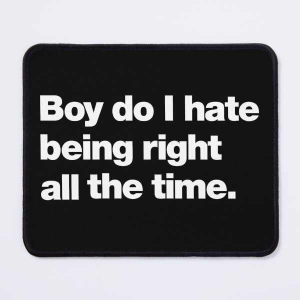 Item preview, Boy do I hate being right all the time designed and sold by chestify.