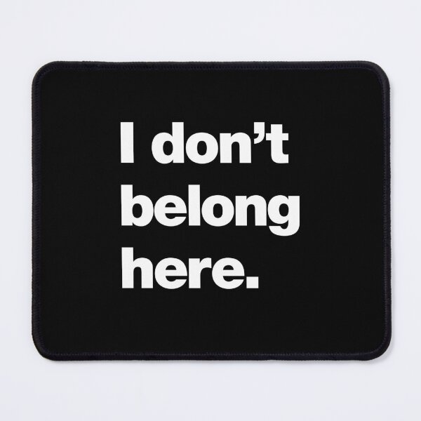 Item preview, I don't belong here designed and sold by chestify.
