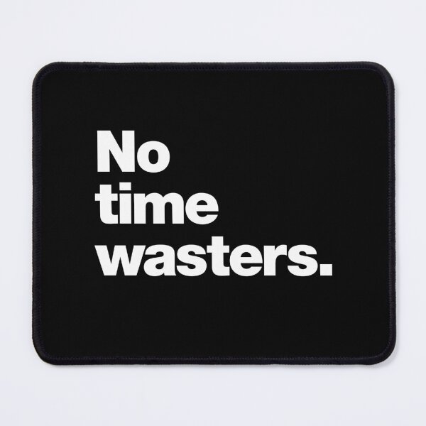 Item preview, No Time Wasters designed and sold by chestify.