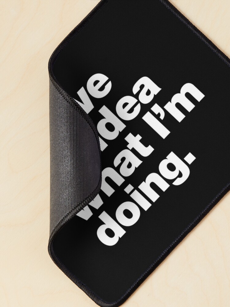 Discover I have no idea what I'm doing. Mouse Pad
