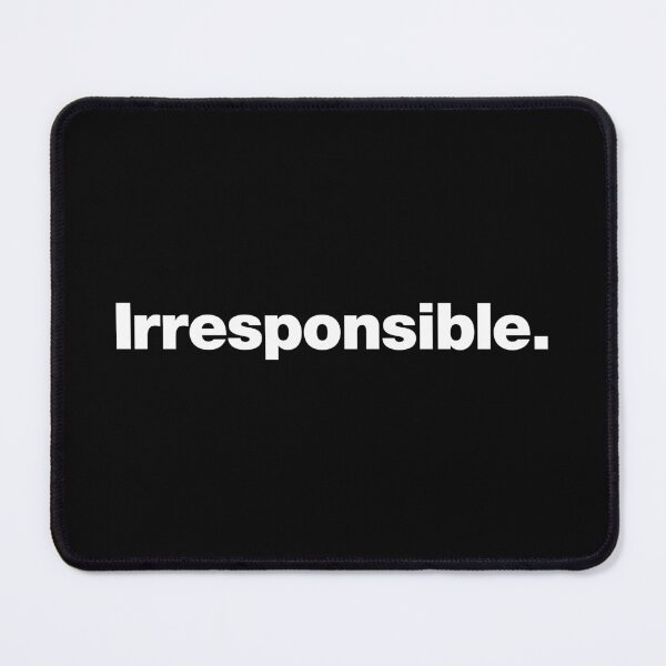 Item preview, Irresponsible designed and sold by chestify.