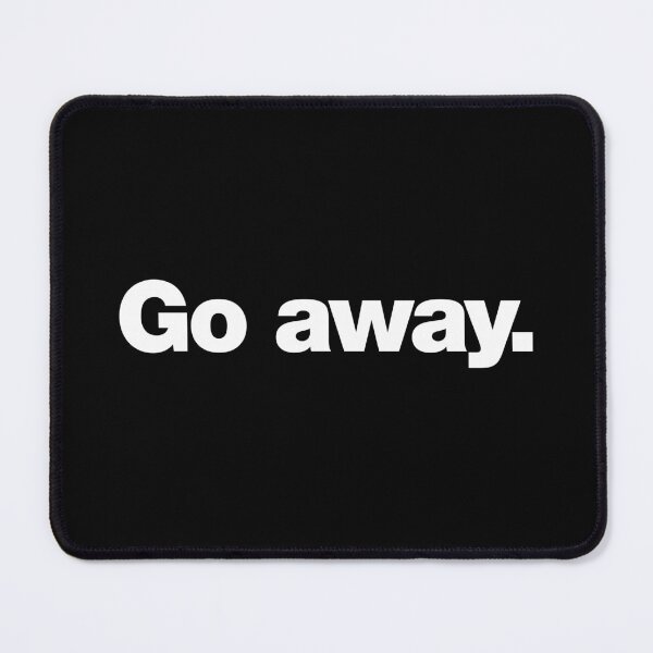 Item preview, Go Away designed and sold by chestify.