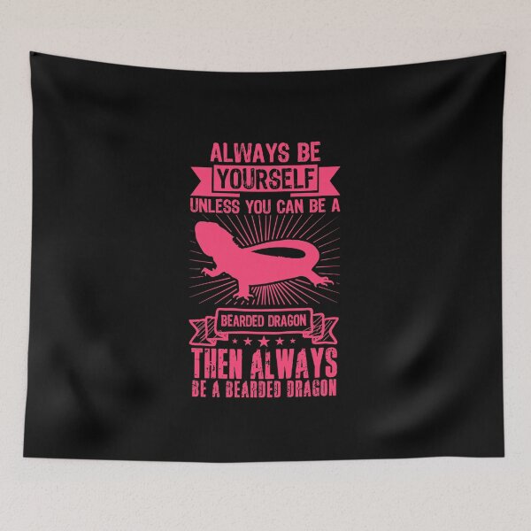 Item preview, Always be yourself. Unless you can be a bearded dragon, then always be a bearded dragon designed and sold by HROC.