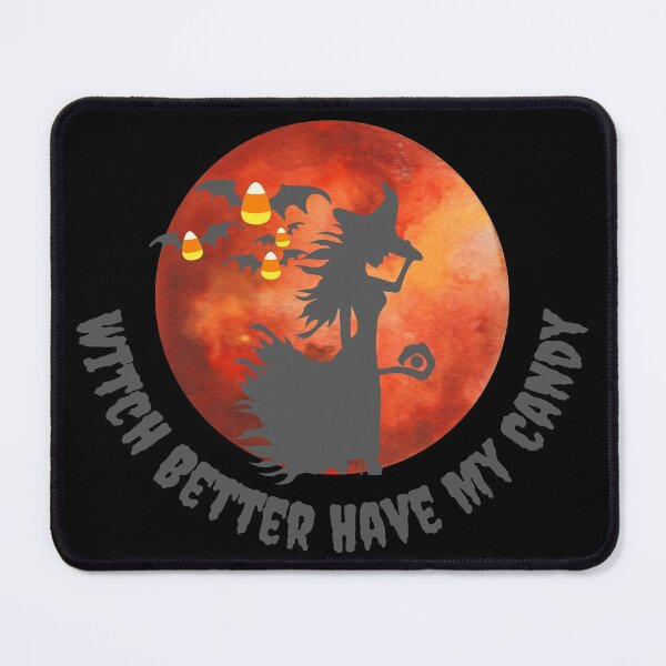 Item preview, Witch Better Have My Candy designed and sold by BunnyPanda0120.