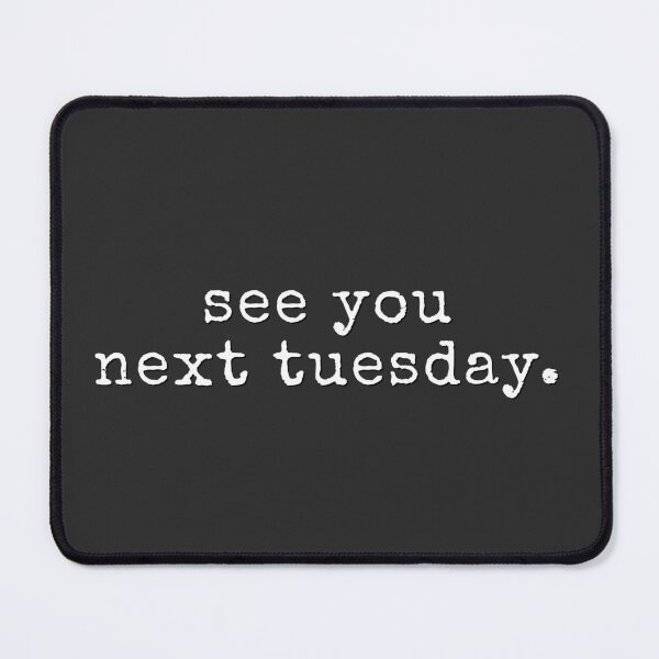 Item preview, See You Next Tuesday designed and sold by uncommonoath.