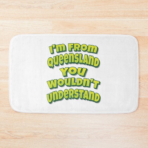 Item preview, I'm From Queensland You Wouldn't Understand designed and sold by FiveNiches.