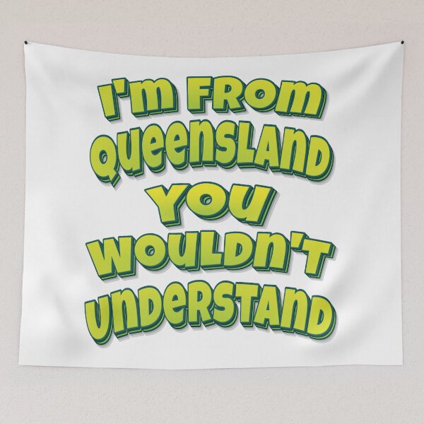 Item preview, I'm From Queensland You Wouldn't Understand designed and sold by FiveNiches.