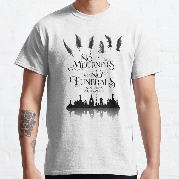 Keine Trauernden Keine Beerdigungen Classic T-Shirt