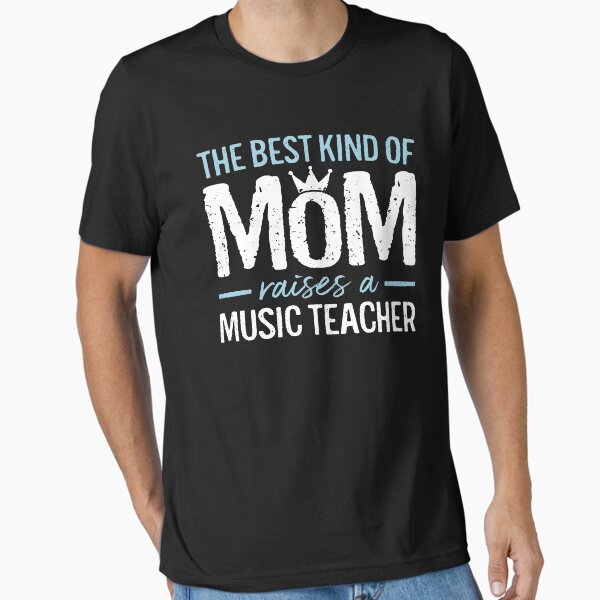 The Best Kind Of Mom Raises Music Teacher T-Shirt The Best Kind Of Mom Raises Music Teacher T-Shirt