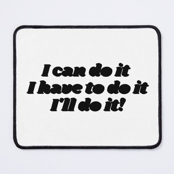 Item preview, I can do it, I have to do it, l ll do it. (black version) designed and sold by maplejoyy.