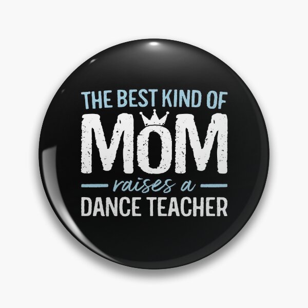 Item preview, The Best Kind of Mom Raises A Dance Teacher Funny Dance Coach Dancer Gift designed and sold by WYGSTORE.