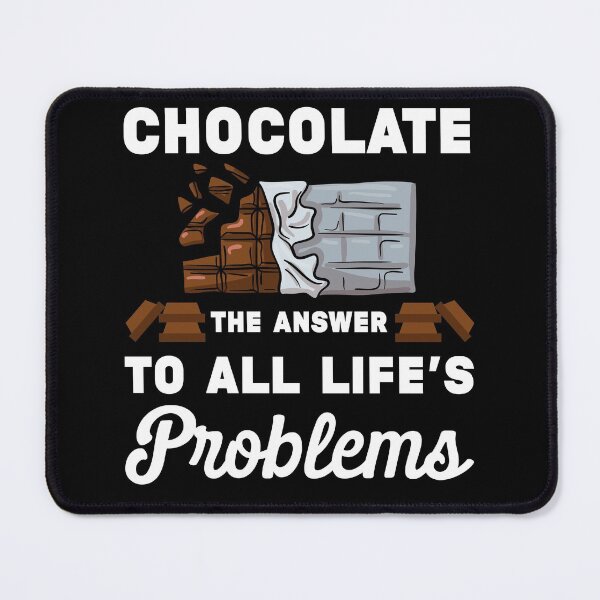Item preview, Chocolate the Answer to All Life’s Problems | Chocolatier designed and sold by Dancing Dolphin Crafts.