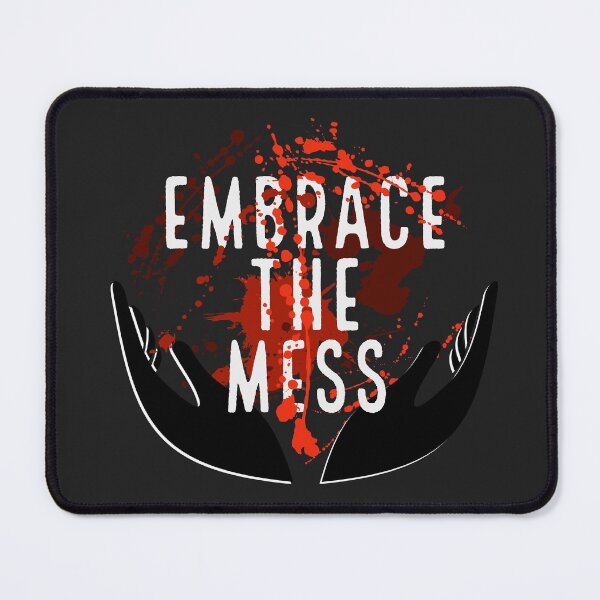 Item preview, Embrace the mess. designed and sold by assstono3027.