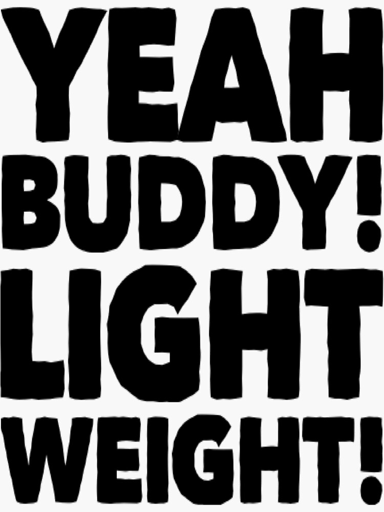 Yeah buddy light weight Sticker for Sale by bodyimprove