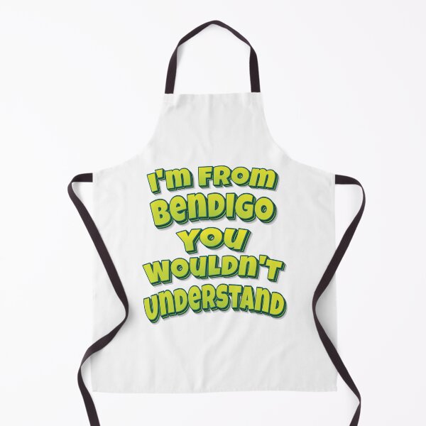 Item preview, I'm From Bendigo You Wouldn't Understand designed and sold by ProjectX23.