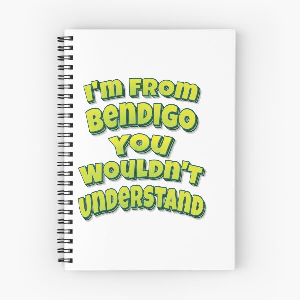 Item preview, I'm From Bendigo You Wouldn't Understand designed and sold by ProjectX23.