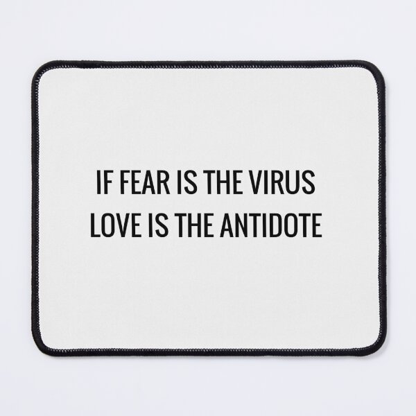 Item preview, If fear is the virus, love is the antidote designed and sold by AwakeApparel.