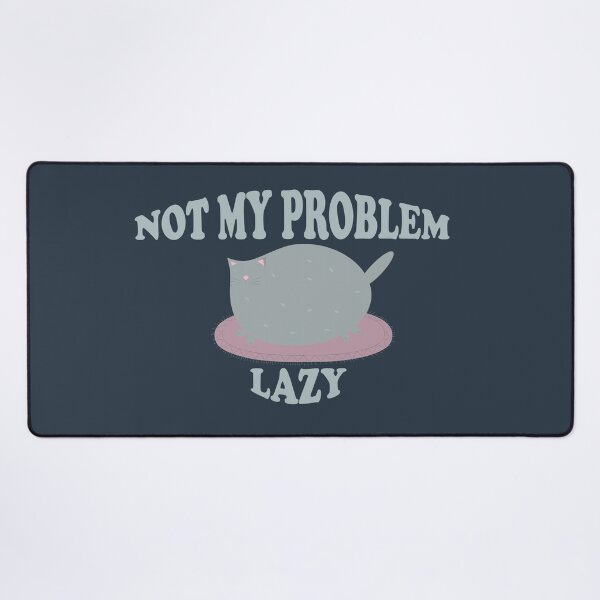 Item preview, Not my problem lazy funny designed and sold by Faty-Za.