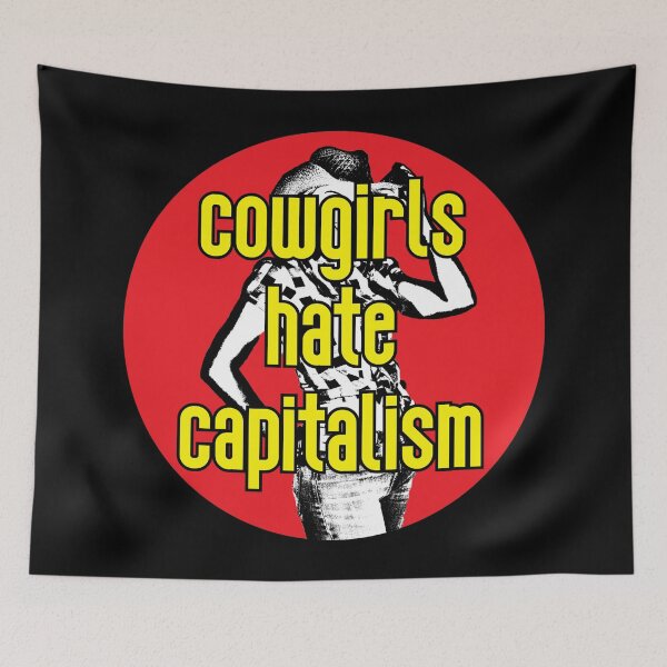 Item preview, Cowgirls Hate Capitalism designed and sold by RevolutionInPaint.