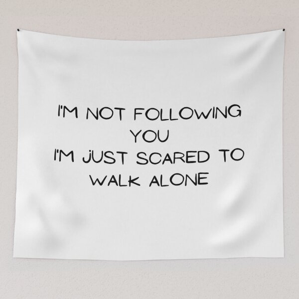 Item preview, I'm not following you I'm just scared to walk alone  designed and sold by Moonlight-Art-.
