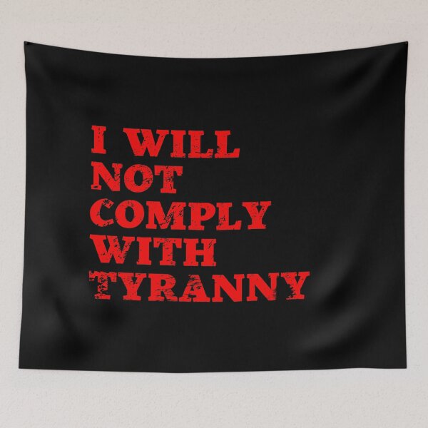 Item preview, I WILL NOT COMPLY WITH TYRANNY designed and sold by NomadMessenger.