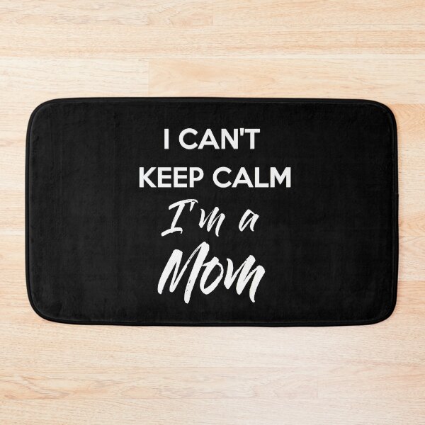 Item preview, I Can't Keep Calm I'm a Mom designed and sold by JohnSit.