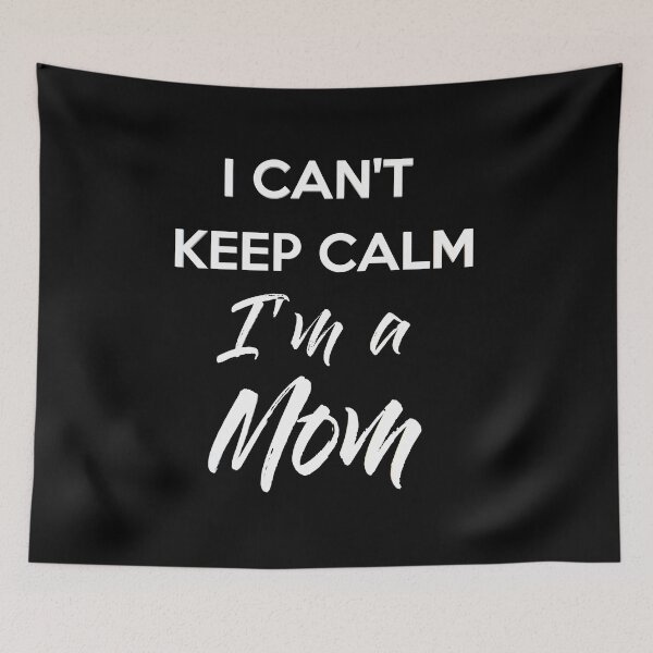 Item preview, I Can't Keep Calm I'm a Mom designed and sold by JohnSit.