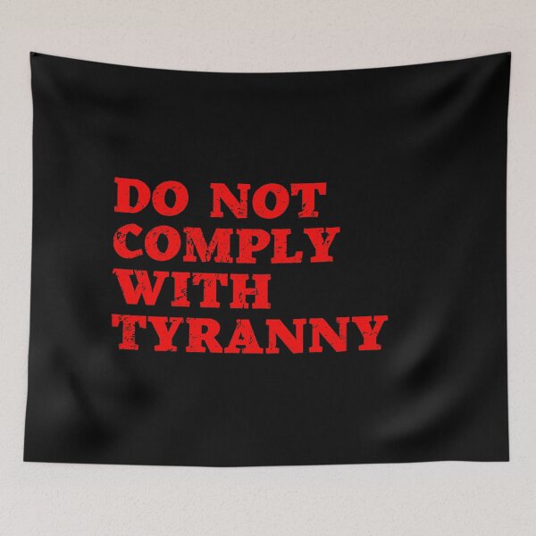 Item preview, DO NOT COMPLY WITH TYRANNY designed and sold by NomadMessenger.