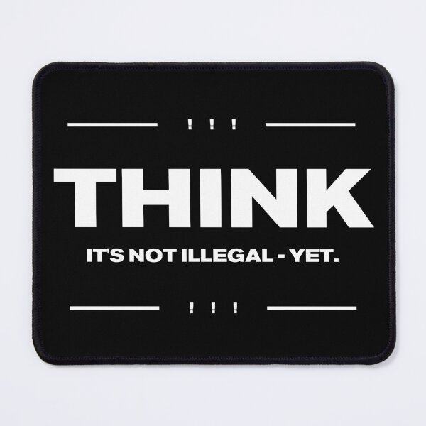 Item preview, THINK - It's not illegal yet. designed and sold by toppestpower.
