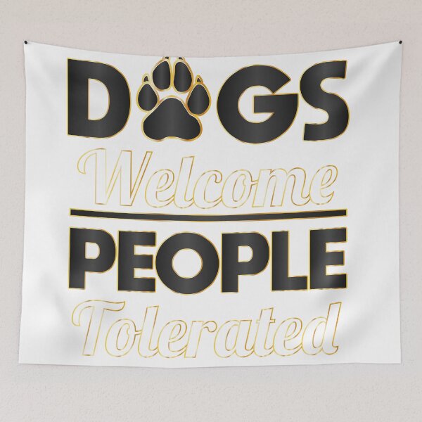 Item preview, Dogs Welcome People Tolerated dogs lovers Gift designed and sold by DrGamyx.