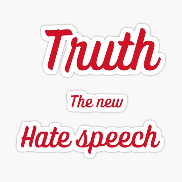 Item preview, Truth The New Hate Speech designed and sold by MYNTLYF.