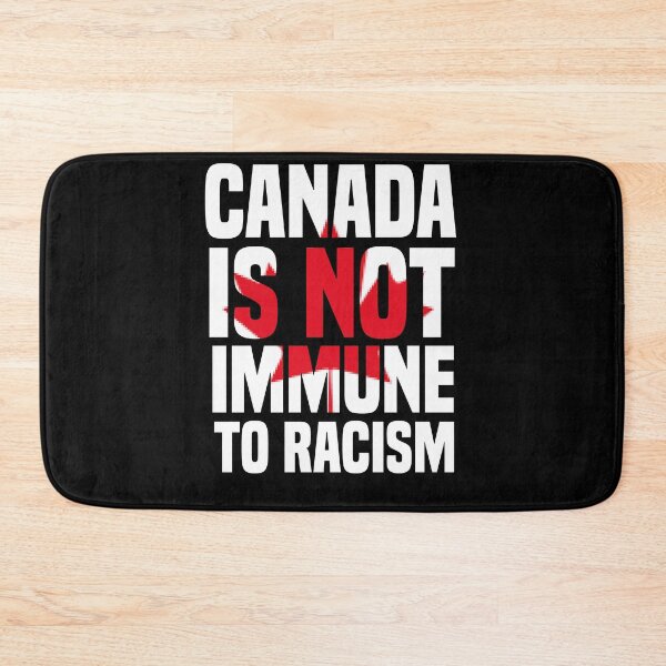 Item preview,  Canada Is Not Immune To Racism designed and sold by medbdj.