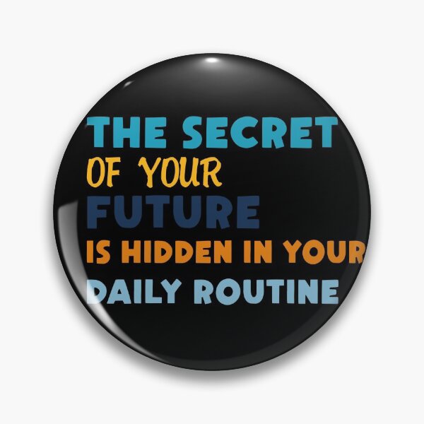 Item preview, The Secret Of Your Future Is Hidden In Your Daily Routine designed and sold by bahicharafe.
