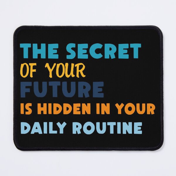 Item preview, The Secret Of Your Future Is Hidden In Your Daily Routine designed and sold by bahicharafe.
