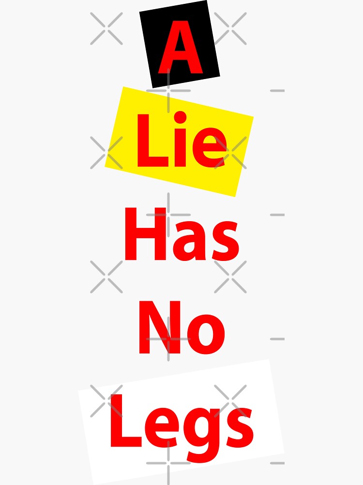 a-lie-has-no-legs-sticker-for-sale-by-akazhhaley-redbubble