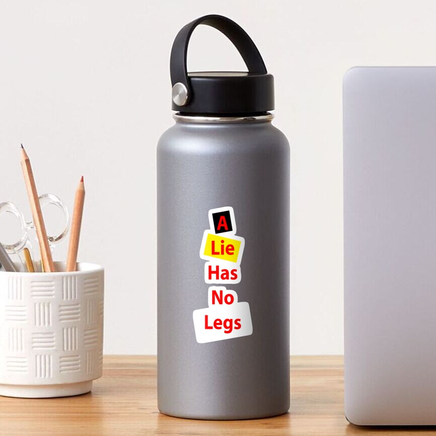 a-lie-has-no-legs-sticker-for-sale-by-akazhhaley-redbubble