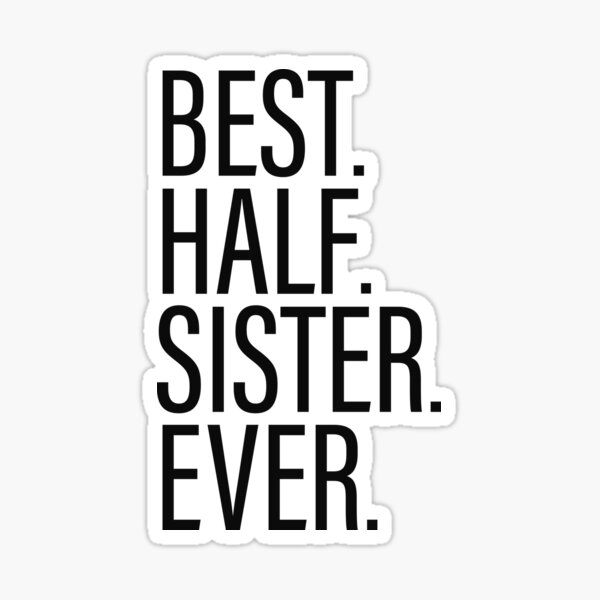 "Best HalfSister Ever White" Sticker for Sale by Abde32 Redbubble