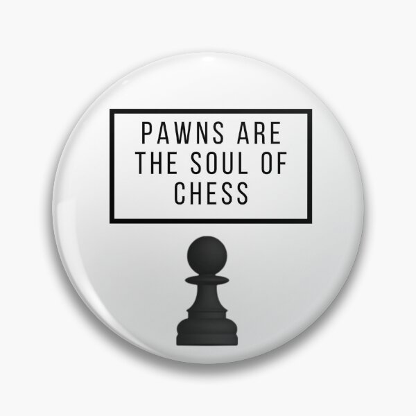 Item preview, Pawns are the soul of Chess designed and sold by i-Culture.