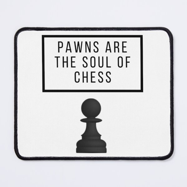 Item preview, Pawns are the soul of Chess designed and sold by i-Culture.