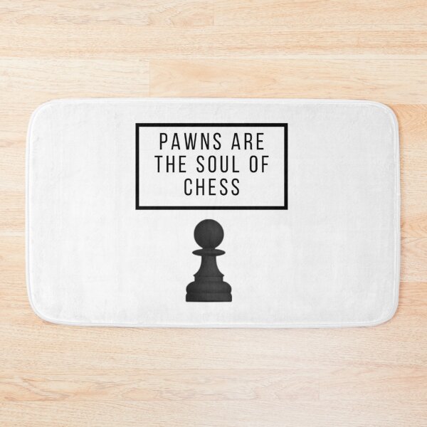 Item preview, Pawns are the soul of Chess designed and sold by i-Culture.