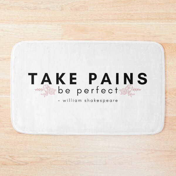 Item preview, Take Pains, Be Perfect | Shakespeare Quote designed and sold by AthenianGarb.