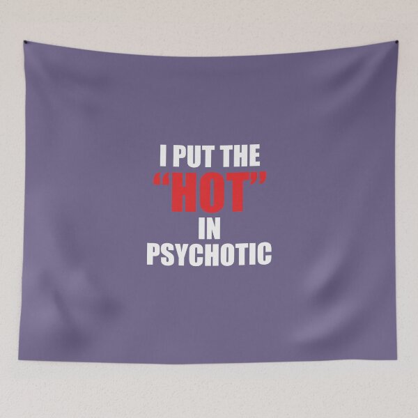 Item preview, I Put The Hot In Psychotic designed and sold by AlwaysAwesome.