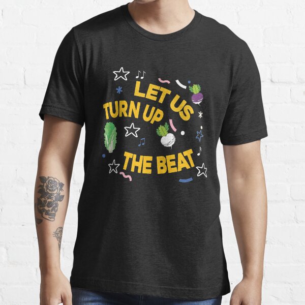 Cool Let Us Turn Up The Beat | Funny Vegetarian Music Essential T-Shirt