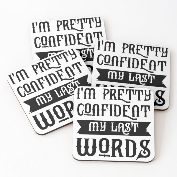 Item preview, Im Pretty Confident My Last Words designed and sold by Artnight.